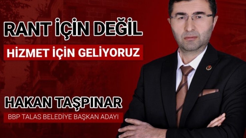 BBP’Lİ TAŞPINAR ”TALAS’TA BİRİNCİ ÖNCELİĞİMİZ GENÇLERİMİZ ”